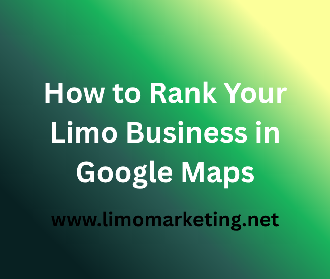 How to Rank Your Limo Business in Google Maps