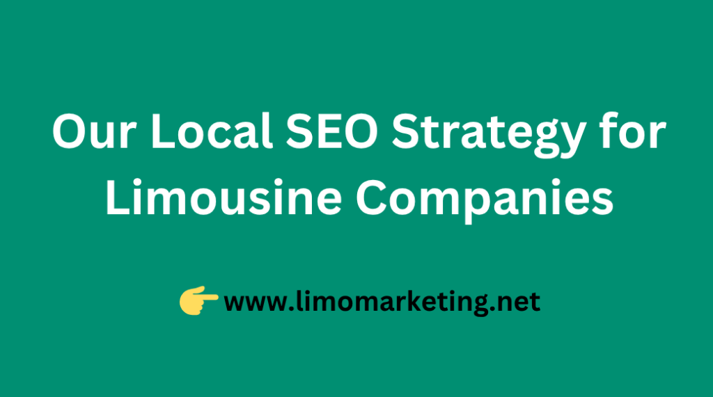 Our Local SEO Strategy for Limousine Companies