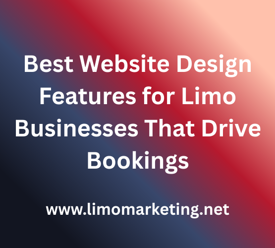 Best Website Design Features for Limo Businesses That Drive Bookings