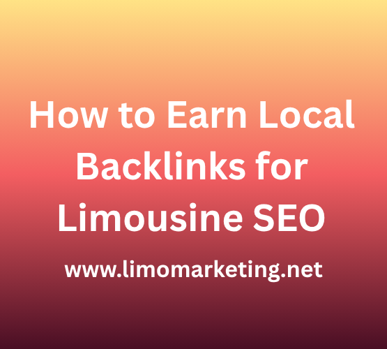 How to Earn Local Backlinks for Limousine SEO