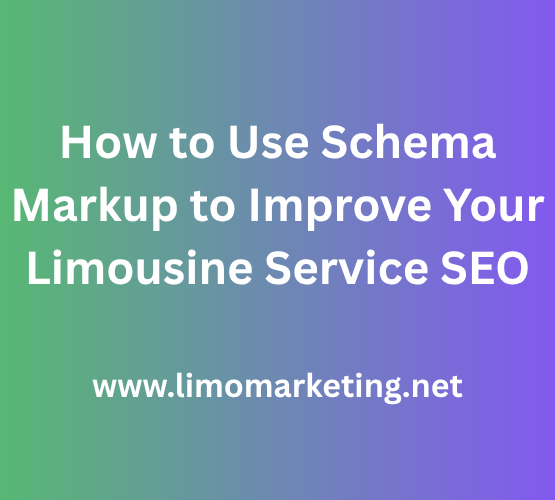 How to Use Schema Markup to Improve Your Limousine Service SEO