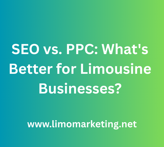 SEO vs. PPC What's Better for Limousine Businesses