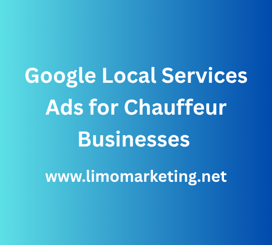 Google Local Services Ads for Chauffeur Businesses