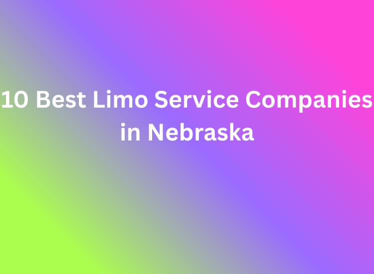 10 Best Limo Service Companies in Nebraska