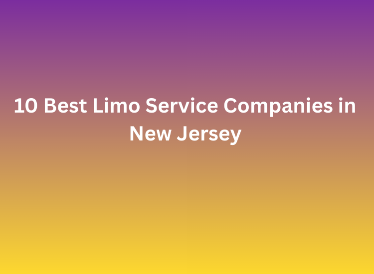 10 Best Limo Service Companies in New Jersey