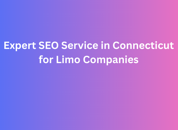 Expert SEO Service in Connecticut for Limo Companies
