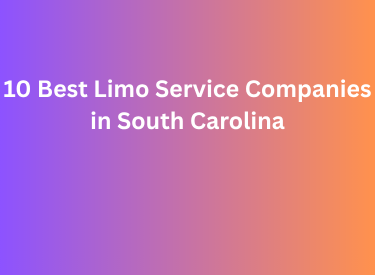 10 Best Limo Service Companies in South Carolina