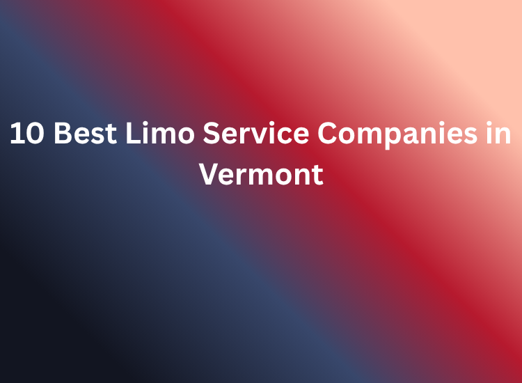 10 Best Limo Service Companies in Vermont