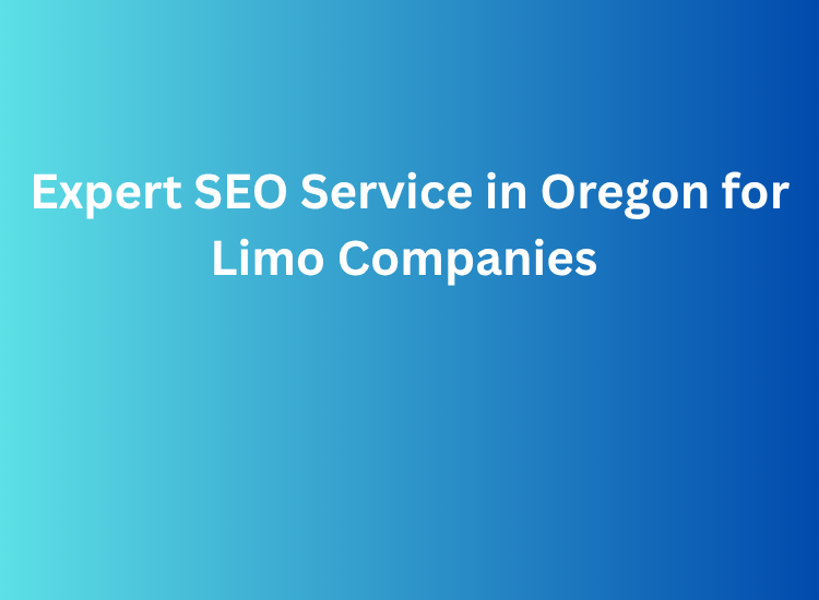 Expert SEO Service in Oregon for Limo Companies