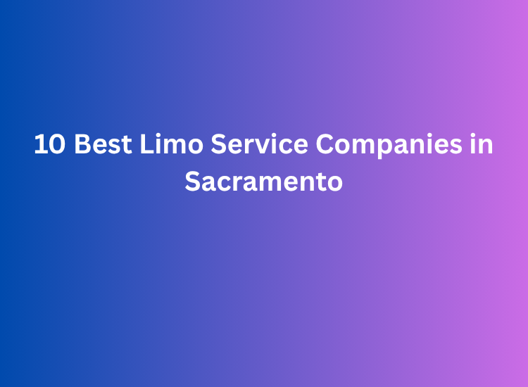 10 Best Limo Service Companies in Sacramento