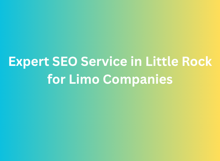 Expert SEO Service in Little Rock for Limo Companies
