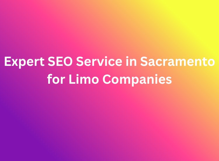 Expert SEO Service in Sacramento for Limo Companies