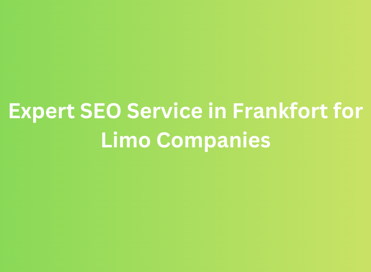 Expert SEO Service in Frankfort for Limo Companies