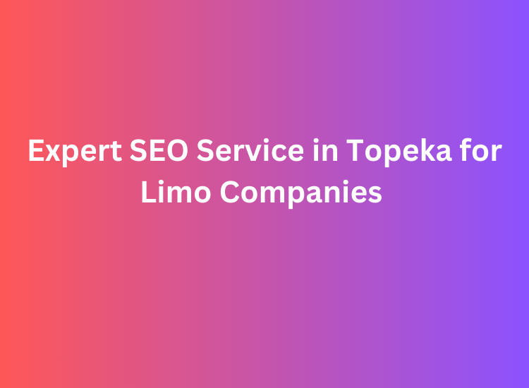 Expert SEO Service in Topeka for Limo Companies