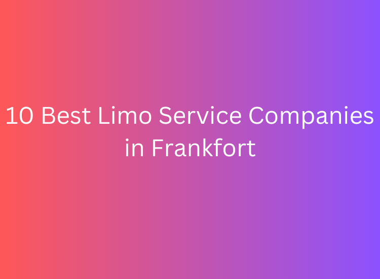 10 Best Limo Service Companies in Frankfort