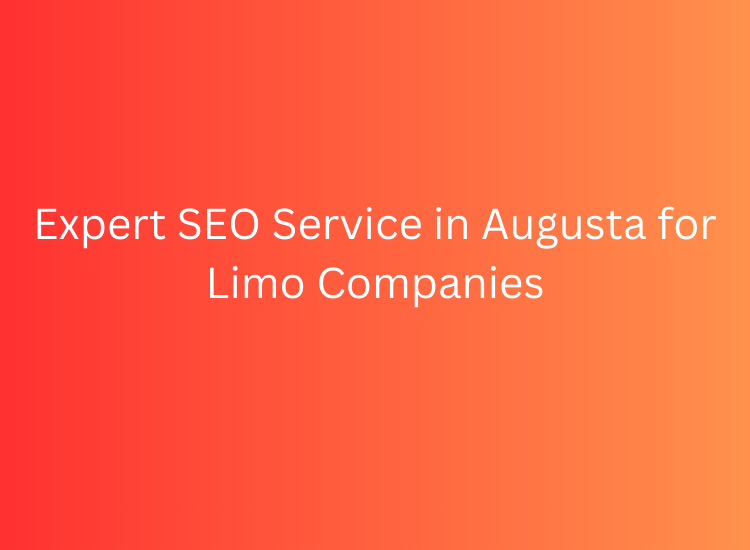 Expert SEO Service in Augusta for Limo Companies